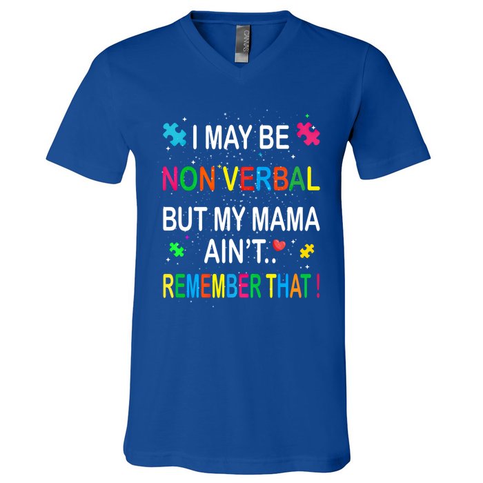 I May Be Non Verbal But My Mama AinT Remember That Autism Gift V-Neck T-Shirt