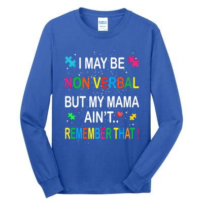 I May Be Non Verbal But My Mama AinT Remember That Autism Gift Tall Long Sleeve T-Shirt