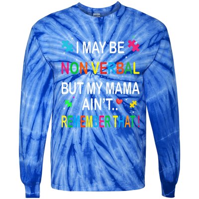 I May Be Non Verbal But My Mama AinT Remember That Autism Gift Tie-Dye Long Sleeve Shirt