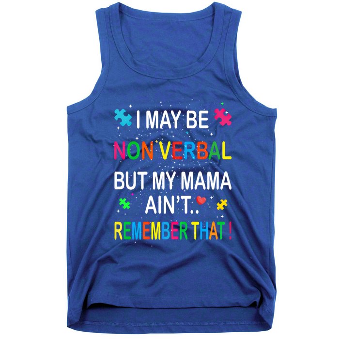 I May Be Non Verbal But My Mama AinT Remember That Autism Gift Tank Top