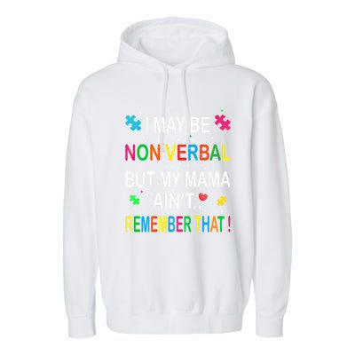 I May Be Non Verbal But My Mama AinT Remember That Autism Gift Garment-Dyed Fleece Hoodie