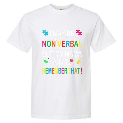 I May Be Non Verbal But My Mama AinT Remember That Autism Gift Garment-Dyed Heavyweight T-Shirt