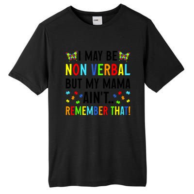 I May Be Non Verbal But My Mama AinT Remember That Autism Gift Tall Fusion ChromaSoft Performance T-Shirt