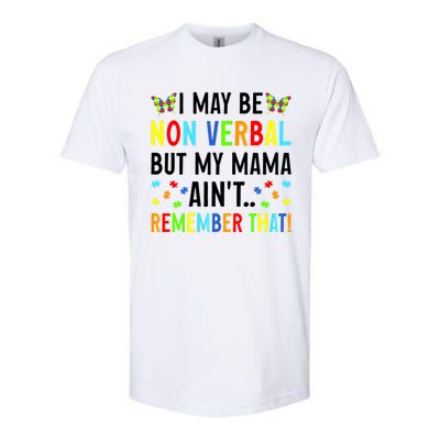 I May Be Non Verbal But My Mama AinT Remember That Autism Gift Softstyle® CVC T-Shirt