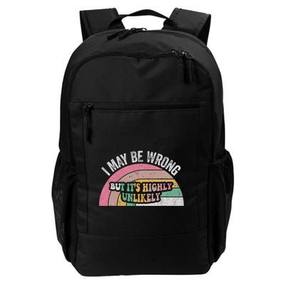 I May Be Wrong But ItS Highly Unlikely Daily Commute Backpack