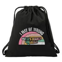 I May Be Wrong But ItS Highly Unlikely Drawstring Bag