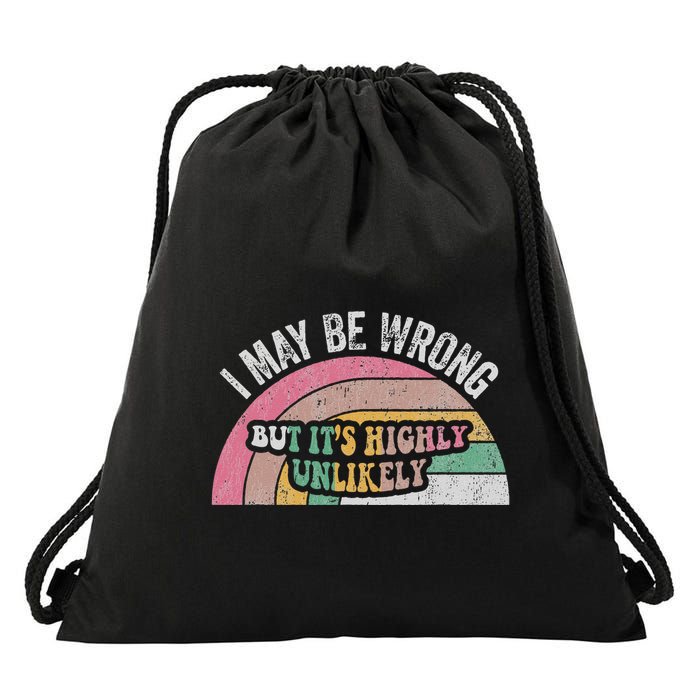 I May Be Wrong But ItS Highly Unlikely Drawstring Bag