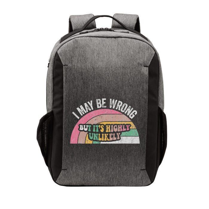 I May Be Wrong But ItS Highly Unlikely Vector Backpack