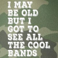I May Be Old But I Got To See All The Cool Bands Legacy Tie Dye Trucker Hat