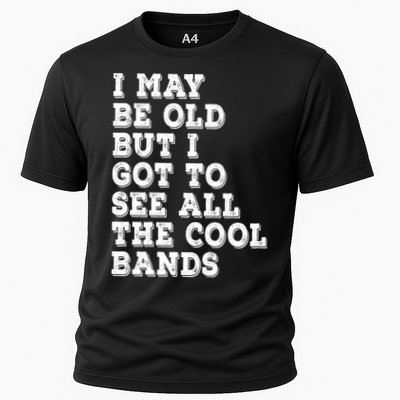 I May Be Old But I Got To See All The Cool Bands Performance Shirt