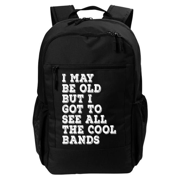 I May Be Old But I Got To See All The Cool Bands Backpack