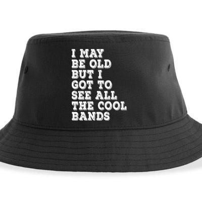 I May Be Old But I Got To See All The Cool Bands Sustainable Bucket Hat