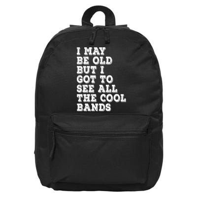 I May Be Old But I Got To See All The Cool Bands 16 in Basic Backpack