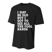 I May Be Old But I Got To See All The Cool Bands Youth Performance Sprint T-Shirt
