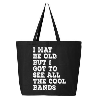 I May Be Old But I Got To See All The Cool Bands 25L Jumbo Tote