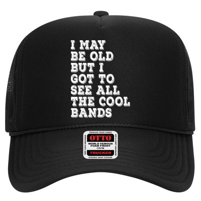 I May Be Old But I Got To See All The Cool Bands Trucker Hat