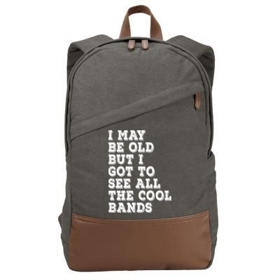 I May Be Old But I Got To See All The Cool Bands Cotton Canvas Backpack