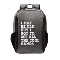 I May Be Old But I Got To See All The Cool Bands Vector Backpack