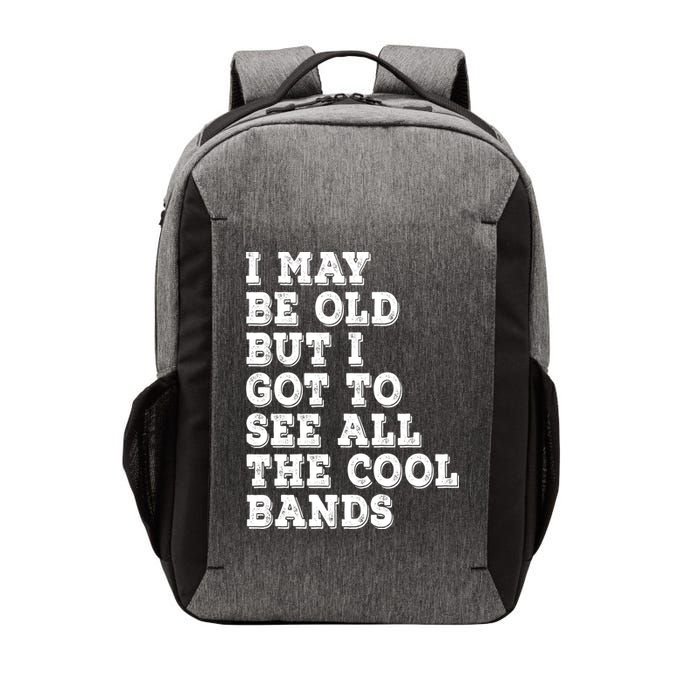 I May Be Old But I Got To See All The Cool Bands Vector Backpack