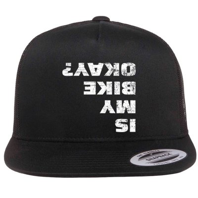 Is My Bike Okay? Gift Mountain Bike Cycling Gift Great Gift Flatbill Hat