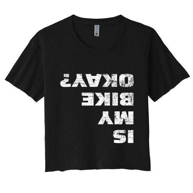 Is My Bike Okay? Gift Mountain Bike Cycling Gift Great Gift Crop Top