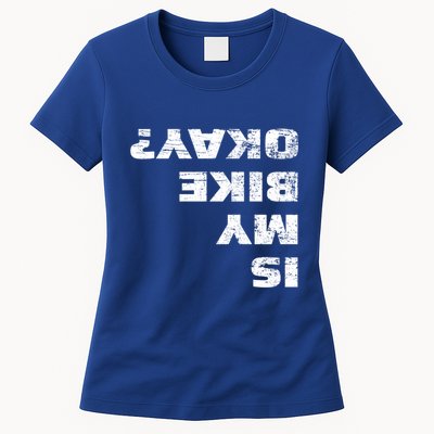 Is My Bike Okay? Gift Mountain Bike Cycling Gift Great Gift Womens T-Shirt