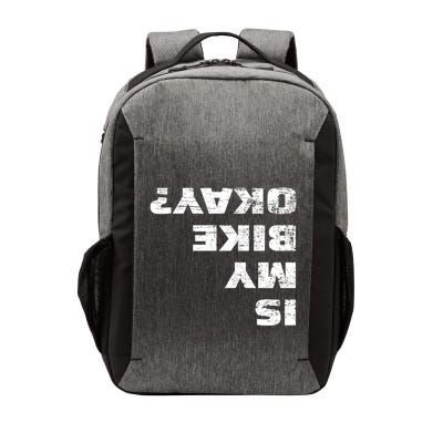 Is My Bike Okay? Gift Mountain Bike Cycling Gift Great Gift Vector Backpack