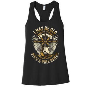 I May Be Old But I Saw The Cool Bands Women's Racerback Tank