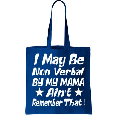 I May Be Non Verbal But My Mama AinT Remember That Autism Cool Gift Tote Bag