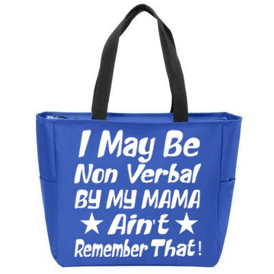 I May Be Non Verbal But My Mama AinT Remember That Autism Cool Gift Zip Tote Bag