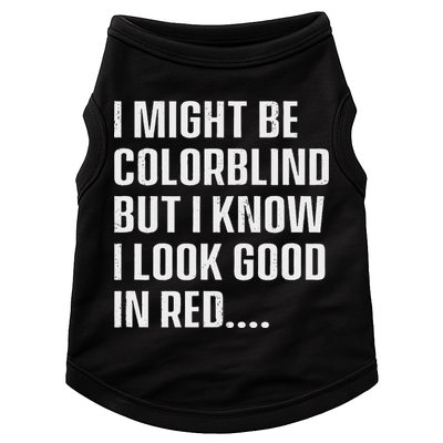 I Might Be Colorblind But I Know I Look Good In Red Doggie Tank