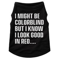 I Might Be Colorblind But I Know I Look Good In Red Doggie Tank