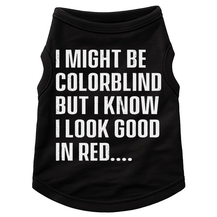 I Might Be Colorblind But I Know I Look Good In Red Doggie Tank