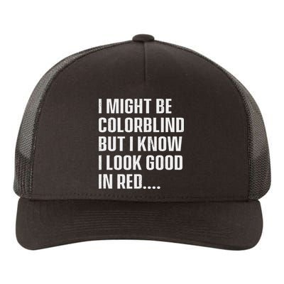 I Might Be Colorblind But I Know I Look Good In Red Yupoong Adult 5-Panel Trucker Hat