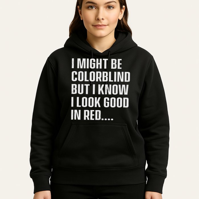 I Might Be Colorblind But I Know I Look Good In Red Hoodie