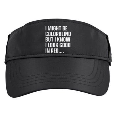 I Might Be Colorblind But I Know I Look Good In Red Adult Drive Performance Visor