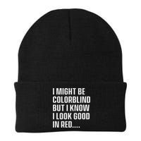 I Might Be Colorblind But I Know I Look Good In Red Beanie