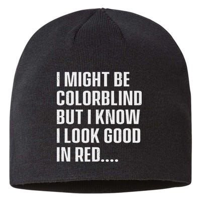 I Might Be Colorblind But I Know I Look Good In Red Sustainable Beanie
