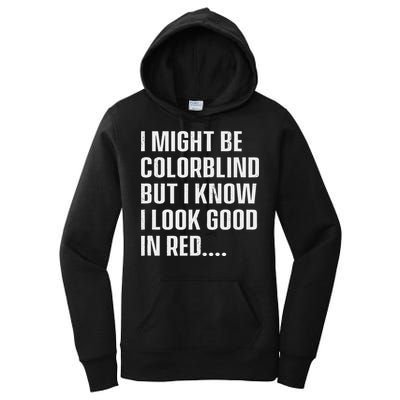 I Might Be Colorblind But I Know I Look Good In Red Women's Pullover Hoodie