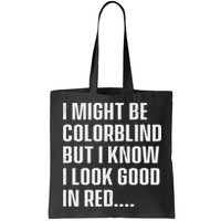 I Might Be Colorblind But I Know I Look Good In Red Bag
