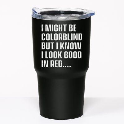 I Might Be Colorblind But I Know I Look Good In Red Tumbler