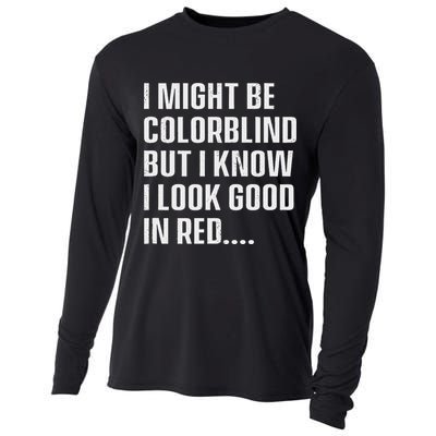 I Might Be Colorblind But I Know I Look Good In Red Cooling Performance Long Sleeve Crew