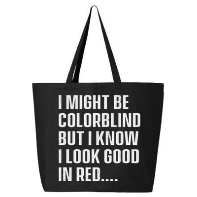 I Might Be Colorblind But I Know I Look Good In Red 25L Jumbo Tote