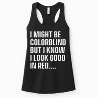 I Might Be Colorblind But I Know I Look Good In Red Womens Tank Top