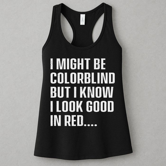 I Might Be Colorblind But I Know I Look Good In Red Womens Tank Top