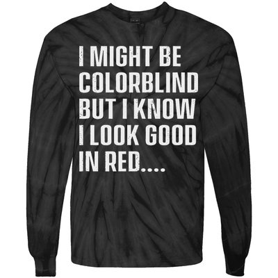 I Might Be Colorblind But I Know I Look Good In Red Tie-Dye Long Sleeve Shirt