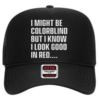 I Might Be Colorblind But I Know I Look Good In Red Trucker Hat