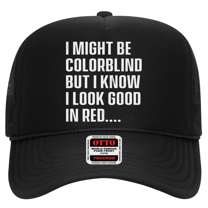 I Might Be Colorblind But I Know I Look Good In Red Trucker Hat