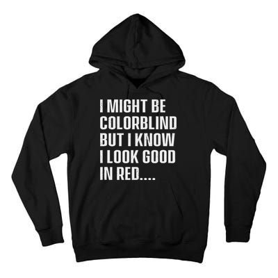 I Might Be Colorblind But I Know I Look Good In Red Tall Hoodie