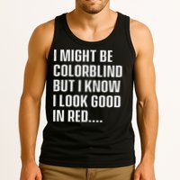 I Might Be Colorblind But I Know I Look Good In Red Tank Top